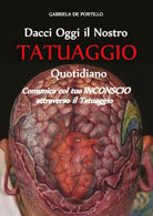 Dacci oggi il nostro tatuaggio quotidiano - di Gabriela De Portillo, 2017 - ER