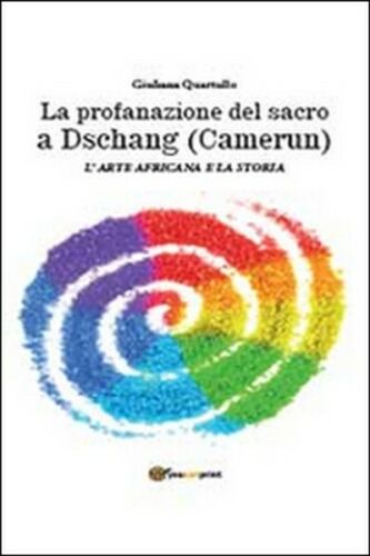 La profanazione del sacro a Dschang Camerun di Giuliana Quartullo, 2014 - ER