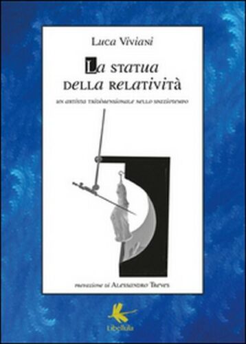La statua della relativita. Un artista tridimensionale nello spaziotempo - ER
