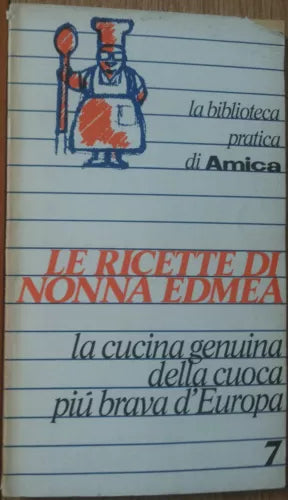 Le ricette di nonna Edmea - Ordinanzi - Edizioni il Formichiere s.r.l.,1977 - R