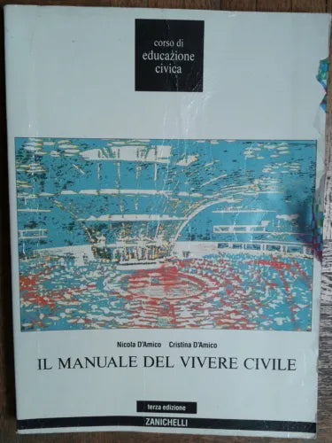 Il manuale del vivere civile - Nicola e Cristina D’Amico - Zanichelli,1991 - R