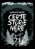 Certe storie nere di Gianluca Galati, 2015, Youcanprint - ER