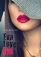 Eva Loves...Eva, di Sergio Buracchini, 2017, Youcanprint - ER