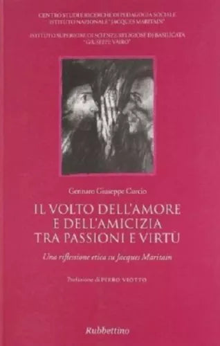 Il volto dell'amore e dell'amicizia tra passione e virtù. Una riflessione etica