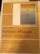 Scrittori d'Europa dell'Otto e del Novecento. Italia, Francia, Inghilterra, Germ