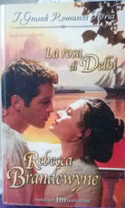 La rosa di Delhi - Rebecca Brandewyne ,2008 , Harlequin Mondadori - S