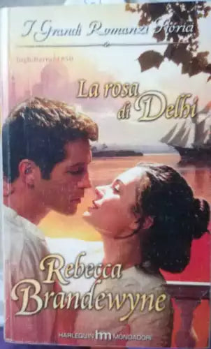 La rosa di Delhi - Rebecca Brandewyne ,2008 , Harlequin Mondadori - S