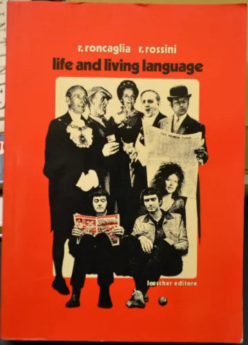 LIFE AND LIVING LANGUAGE, R. Roncaglia R. Rossini Loesher 1971