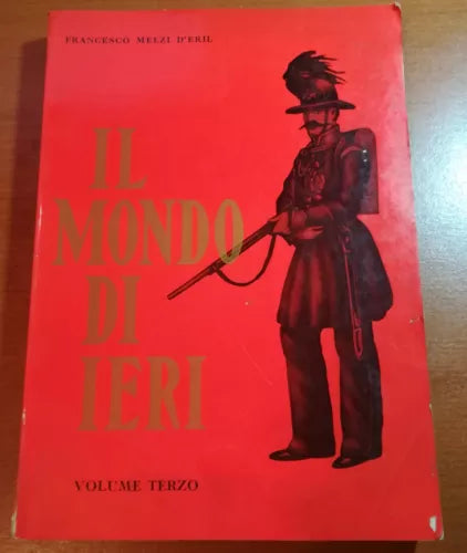 Il mondo di ieri - Francewsco Melzi D eril - Vallardi - 1967 -M