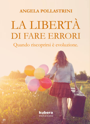 La liberta di fare errori. Quando riscoprirsi e evoluzione.