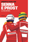 Senna e Prost La sfida infinita di Umberto Zapelloni