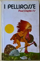 I Pellirosse - Paul Duplessis - ill. di A. D'Agostini - Ed. Paoline, 1972 - L