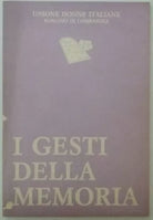 I gesti della memoria - AA. VV. - Unione Donne Italiane - 1991 - G