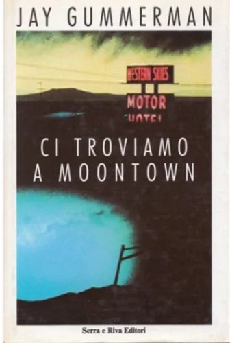 Ci troviamo a Moontown - Jay Gummerman - Serra e Riva