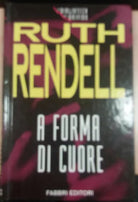 A FORMA DI CUORE - RUTH RENDELL - FABBRI - 1995 - M