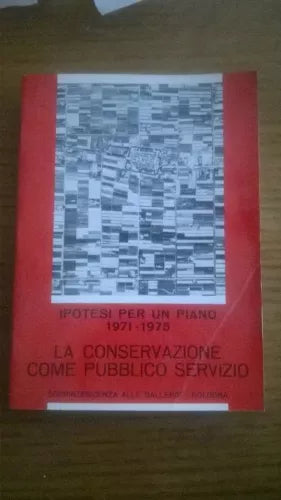LA CONSERVAZIONE COME PUBBLICO SERVIZIO : IPOTESI PER UN PIANO DI TUTELA ...