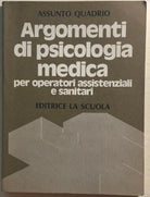 Argomenti di psicologia medica di Assunto Quadrio, 1980, Editrice La Scuola