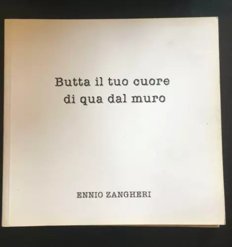 Butta il cuore di qua dal muro - Ennio Zangheri, Edizioni Maestri Riccione - P