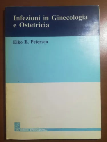 Infezioni in Ginecologia e ostetricia - E.E. Petersen - Ed.Inter. -1990 - M