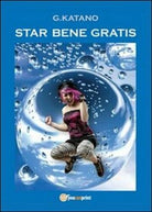 Star bene gratis, di G. Katano, 2013, Youcanprint