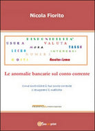 Anatocismo. Le anomalie bancarie sul conto corrente di Nicola Fiorito, 2015