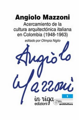 Angiolo Mazzoni. Acercamiento de la cultura arquitectonica italiana en Colo -