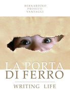 La porta di ferro. Writing life. - Bernardino Proietti Vantaggi, 2019 - ER