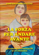 La forza per andare avanti! di Gino Antonino Guzzino, 2019, Youcanprint - ER