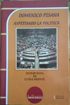 Domenico Pisana - Aspettando la politica  di Luisa Montù,  2005,  Adierre