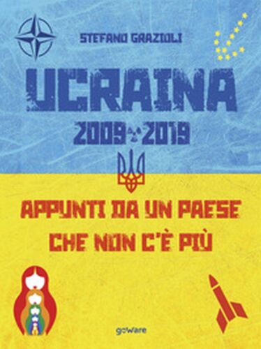 Ucraina 2009-2019. Appunti da un Paese che non c’e piu