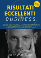 Risultati Eccellenti Business - Come costruire la tua indipendenza economica- ER