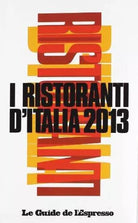 I ristoranti d’italia 2013 - Aa. Vv. - 2012 - L’Espresso - lo