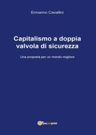Capitalismo a doppia valvola di sicurezza di Ermanno Cavallini, 2017 - ER