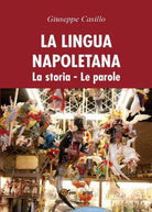 La lingua napoletana. La storia - Le parole, di Giuseppe Casillo, 2017 - ER