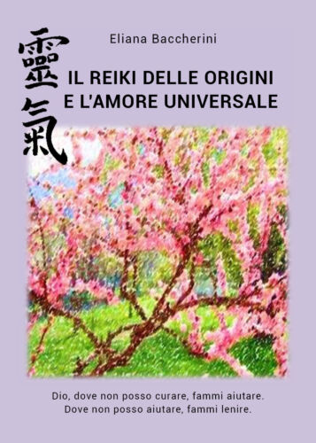 Il Reiki delle Origini e l’Amore Universale, di Eliana Baccherini, 2019