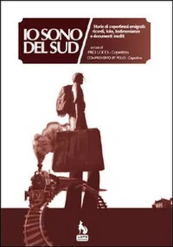 Io sono del Sud. Storie di copertinesi emigrati, ricordi, foto, testimonianze