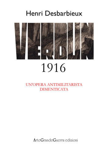 Henri Desbarbieux. Verdun 1916. Un’opera antimilitarista dimenticata 2018 - ER
