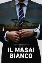 Il Masai bianco di Matteo Transtevere, 2019, Youcanprint
