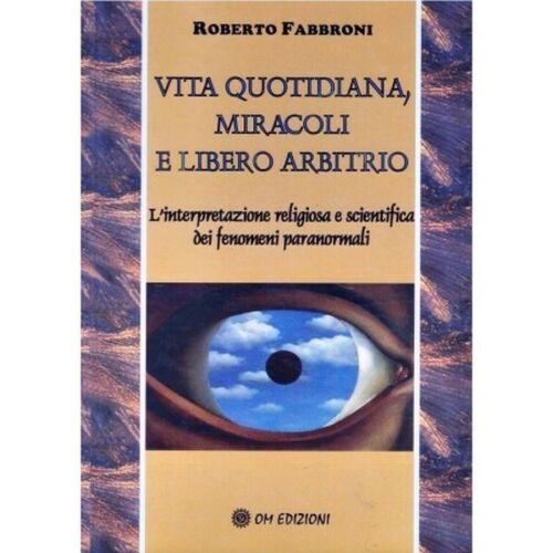 Vita quotidiana, miracoli e libero arbitrio di Roberto Fabbroni, 2019 - ER