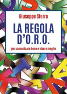 LA REGOLA D’O.R.O. per comunicare bene e vivere meglio Sferra, 2019 - ER