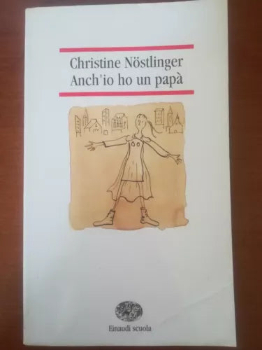 Anch io ho un papa - Christine Nostlinger - Einaudi Scuola - 1996 - M