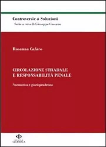 Circolazione stradale e responsabilità penale. Normativa e giurisprudenza