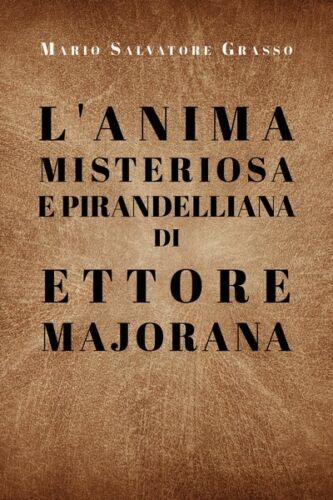 L’anima misteriosa e pirandelliana di Ettore Majorana - ER