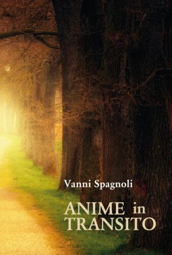 Anime in transito di Vanni Spagnoli, 2021, Youcanprint