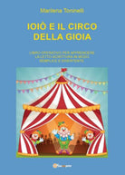 Ioio e il circo della gioia - Marilena Toninelli, 2016, Youcanprint - P