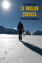 La Miglior Cordata di Ivan Calzavacca, 2020, Youcanprint