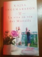La vita in via dei mirtilli - Kajsa Ingemarsson -Mondadori - 2017 -M