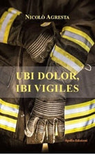 Ubi Dolor, Ibi Vigiles di Nicolo Agresta, 2020, Apollo Edizioni