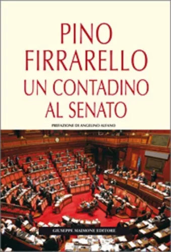 Pino Firrarello Un contadino al Senato di Pino Firrarello, 2012, Maimone Editore