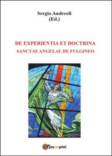 De experientia et doctrina Sanctae Angelae de Fulgineo - Sergio Andreoli, 2014,